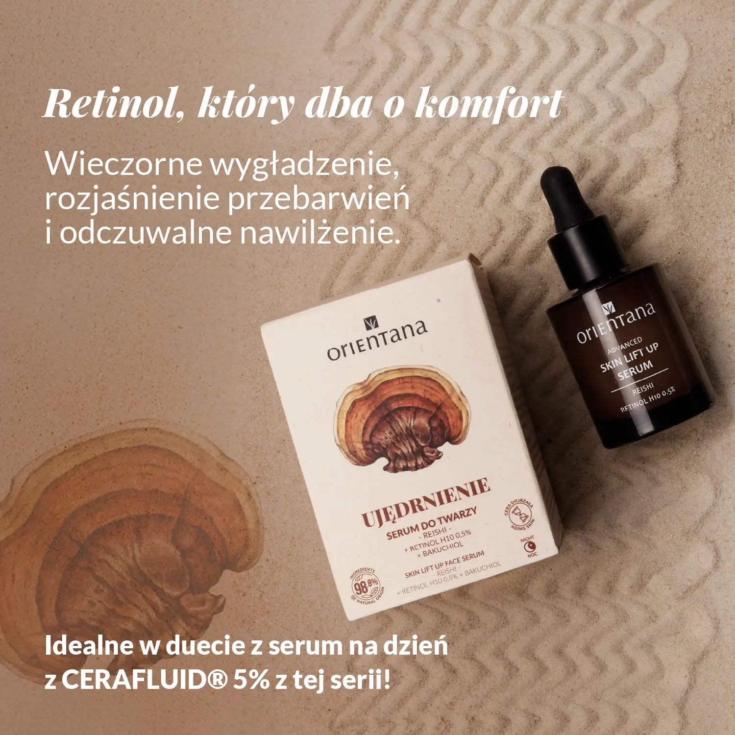 Serum do twarzy Orientana Ujędrnienie z reishi i retinolem H10 0,5% obok opakowania na piaskowym tle z hasłem o wygładzeniu skóry, rozjaśnieniu przebarwień i odczuwalnym nawilżeniu.